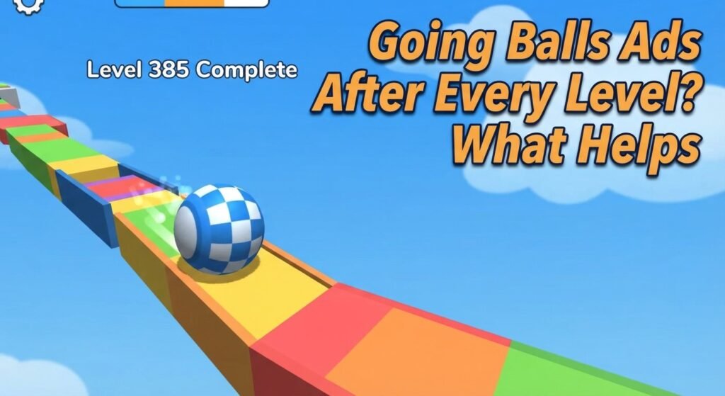 Going Balls Ads After Every Level? What Helps