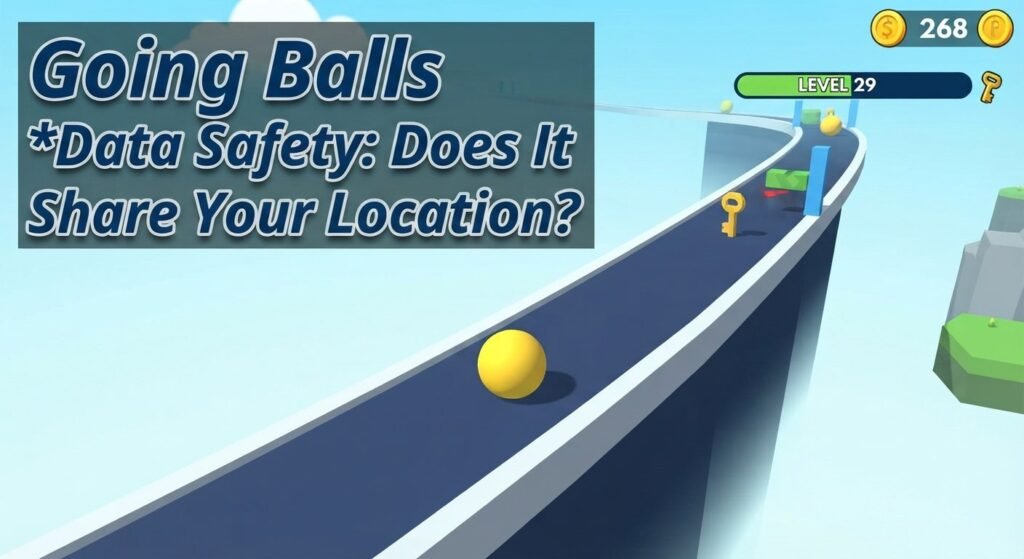 Going Balls Data Safety: Does It Share Your Location?
