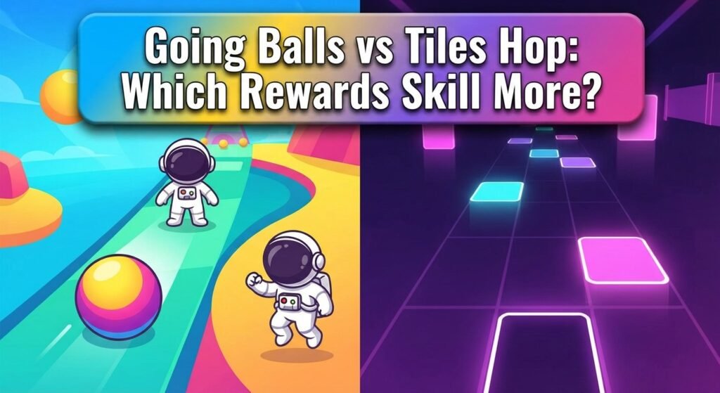 Going Balls vs Tiles Hop: Which Rewards Skill More?