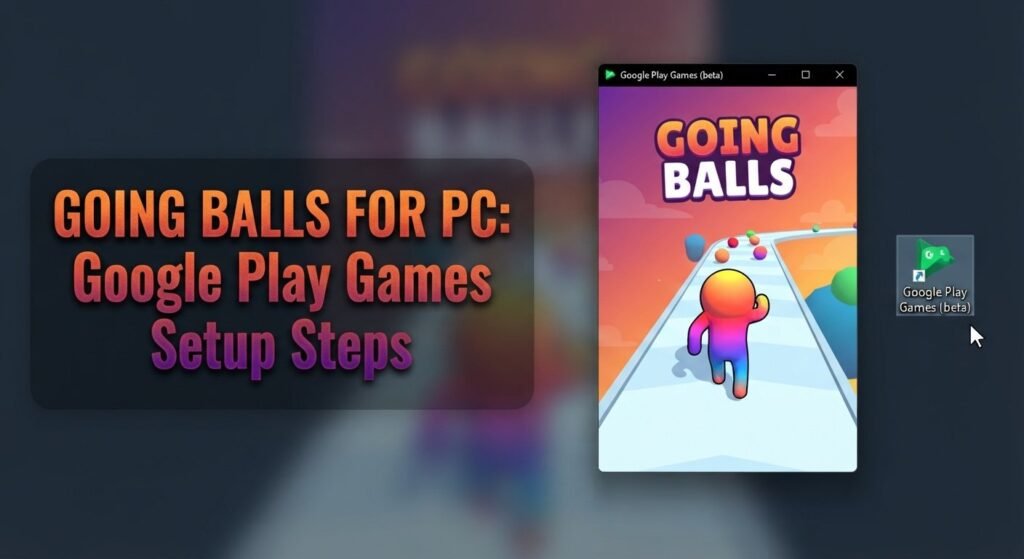 Going Balls for PC: Google Play Games Setup Steps